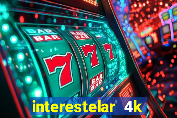 interestelar 4k dublado download